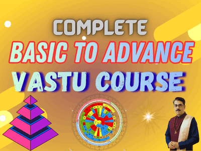 Complete Vastu Course from Basic to Advance